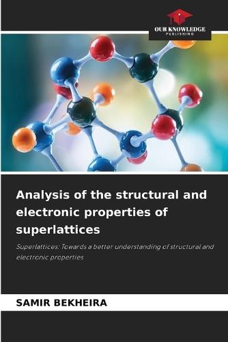 Analysis of the structural and electronic properties of superlattices