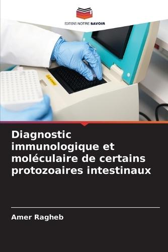 Diagnostic immunologique et moléculaire de certains protozoaires intestinaux