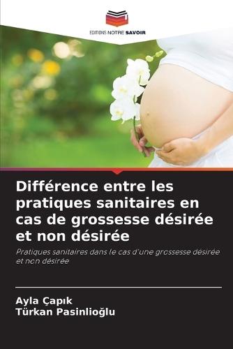 Différence entre les pratiques sanitaires en cas de grossesse désirée et non désirée