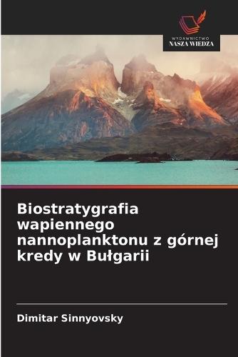 Biostratygrafia wapiennego nannoplanktonu z górnej kredy w Bulgarii