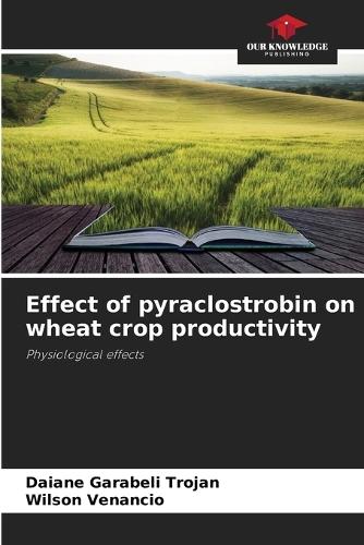 Effect of pyraclostrobin on wheat crop productivity