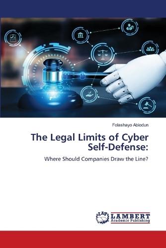 The Legal Limits of Cyber Self-Defense