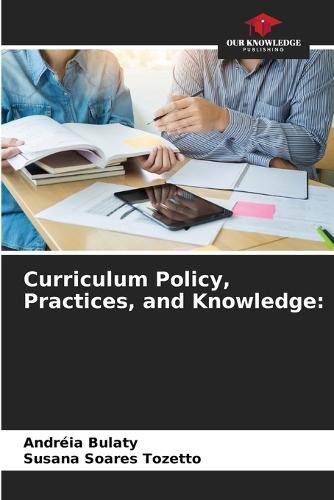 Curriculum Policy, Practices, and Knowledge