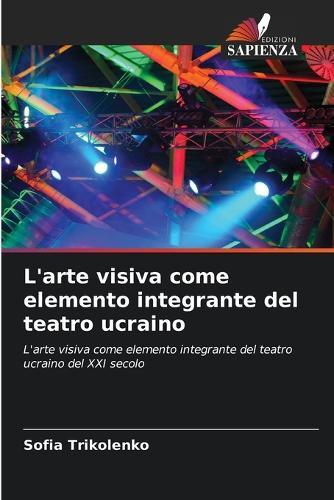 L'arte visiva come elemento integrante del teatro ucraino