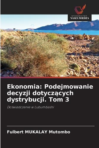 Ekonomia: Podejmowanie decyzji dotyczących dystrybucji. Tom 3