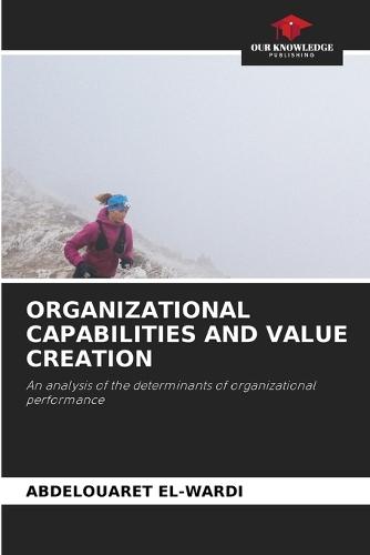 Organizational Capabilities and Value Creation
