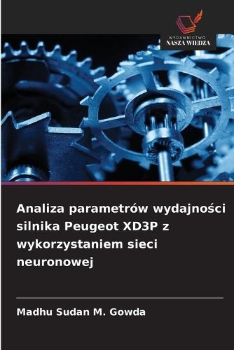 Analiza parametrów wydajności silnika Peugeot XD3P z wykorzystaniem sieci neuronowej