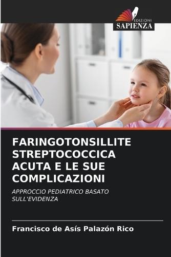 Faringotonsillite Streptococcica Acuta E Le Sue Complicazioni