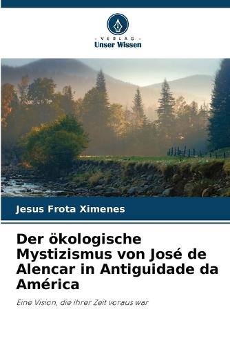 Der ökologische Mystizismus von José de Alencar in Antiguidade da América