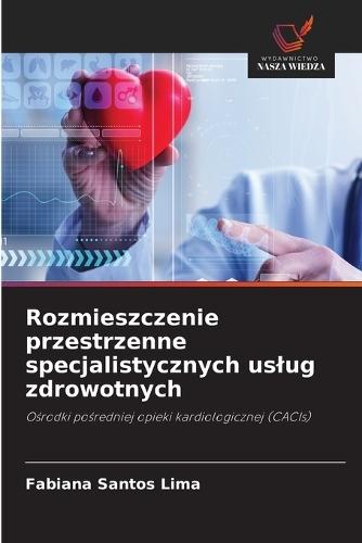 Rozmieszczenie przestrzenne specjalistycznych uslug zdrowotnych