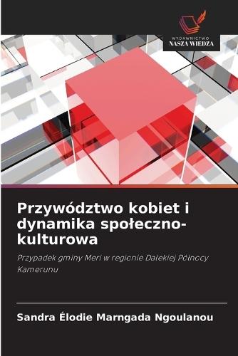Przywództwo kobiet i dynamika spoleczno-kulturowa
