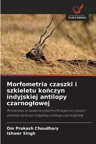 Morfometria czaszki i szkieletu kończyn indyjskiej antilopy czarnoglowej