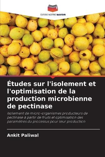 Études sur l'isolement et l'optimisation de la production microbienne de pectinase