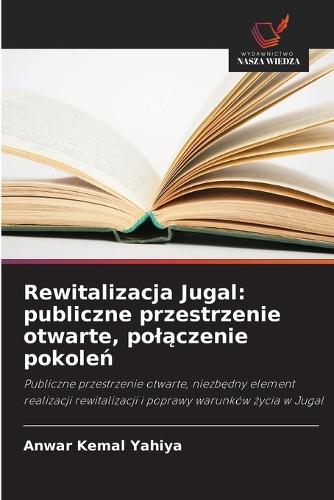 Rewitalizacja Jugal: publiczne przestrzenie otwarte, pol&#261;czenie pokole&#324;