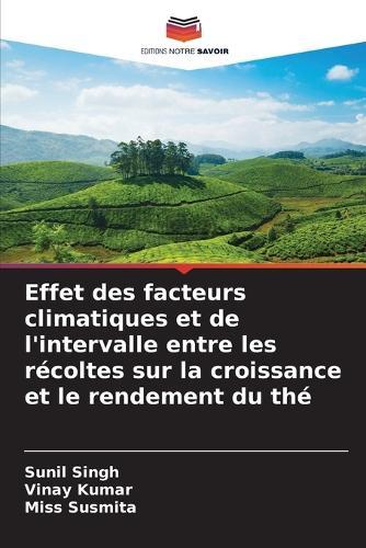 Effet des facteurs climatiques et de l'intervalle entre les récoltes sur la croissance et le rendement du thé