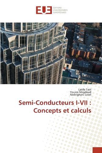 Semi-Conducteurs I-VII: Concepts et calculs