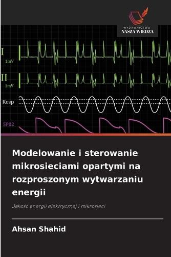 Modelowanie i sterowanie mikrosieciami opartymi na rozproszonym wytwarzaniu energii