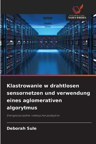 Klastrowanie w drahtlosen sensornetzen und verwendung eines aglomerativen algorytmus