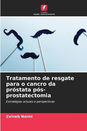 Tratamento de resgate para o cancro da próstata pós-prostatectomia