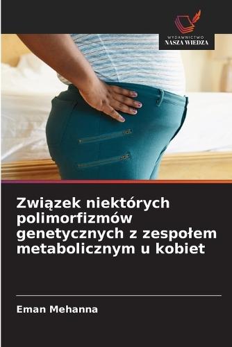 Związek niektórych polimorfizmów genetycznych z zespolem metabolicznym u kobiet