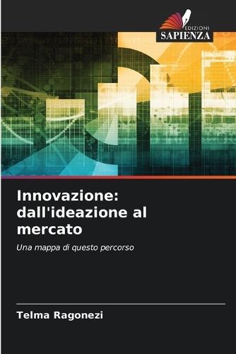 Innovazione: dall'ideazione al mercato