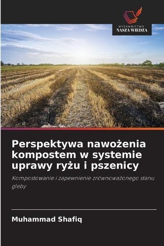 Perspektywa nawo&#380;enia kompostem w systemie uprawy ry&#380;u i pszenicy