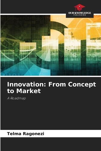 Innovation: From Concept to Market