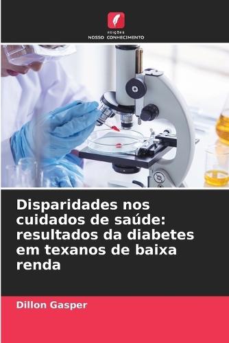 Disparidades nos cuidados de saúde: resultados da diabetes em texanos de baixa renda