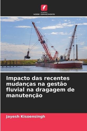 Impacto das recentes mudanças na gestão fluvial na dragagem de manutenção