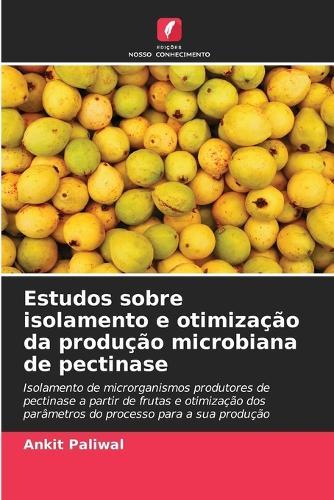 Estudos sobre isolamento e otimização da produção microbiana de pectinase