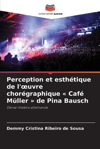 Perception et esthétique de l'oeuvre chorégraphique Café Müller de Pina Bausch