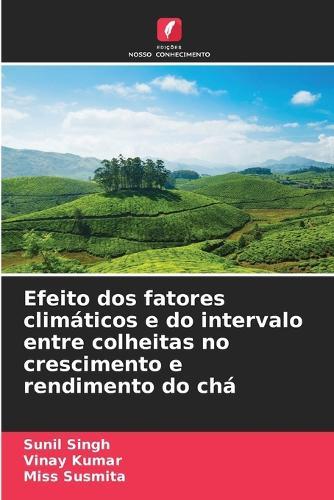 Efeito dos fatores climáticos e do intervalo entre colheitas no crescimento e rendimento do chá