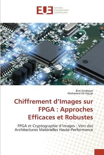 Chiffrement d'Images sur FPGA: Approches Efficaces et Robustes