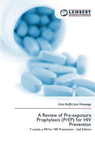 A Review of Pre-exposure Prophylaxis (PrEP) for HIV Prevention