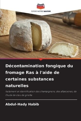 Décontamination fongique du fromage Ras à l'aide de certaines substances naturelles