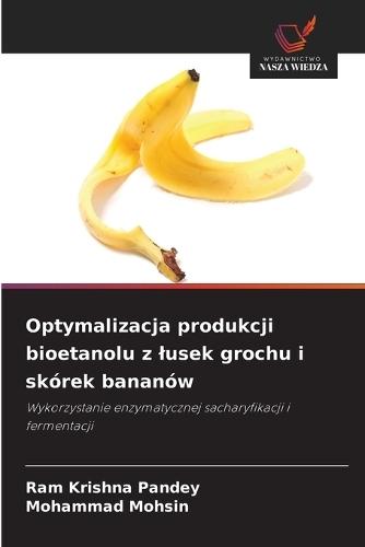 Optymalizacja produkcji bioetanolu z lusek grochu i skórek bananów