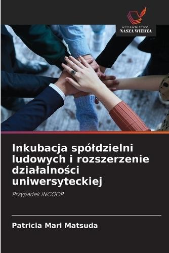 Inkubacja spóldzielni ludowych i rozszerzenie dzialalno&#347;ci uniwersyteckiej