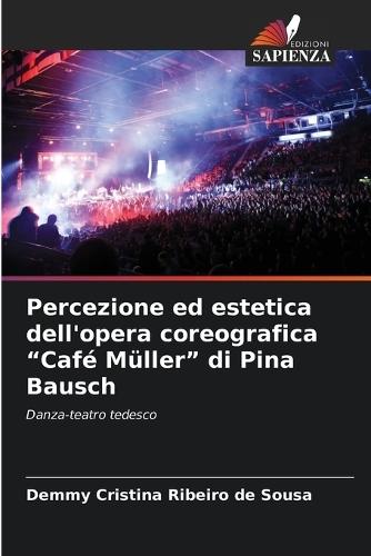 Percezione ed estetica dell'opera coreografica ""Café Müller"" di Pina Bausch