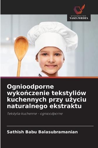 Ognioodporne wykończenie tekstyliów kuchennych przy użyciu naturalnego ekstraktu