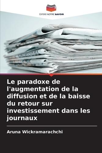 Le paradoxe de l'augmentation de la diffusion et de la baisse du retour sur investissement dans les journaux
