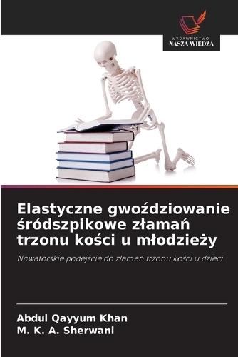 Elastyczne gwoździowanie śródszpikowe zlamań trzonu kości u mlodzieży
