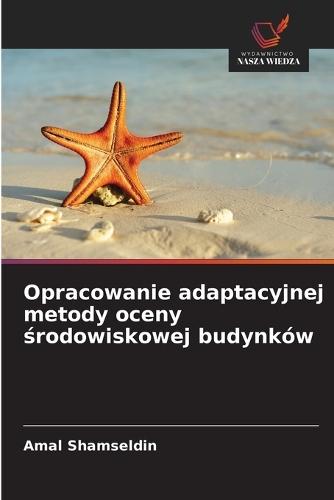 Opracowanie adaptacyjnej metody oceny &#347;rodowiskowej budynków
