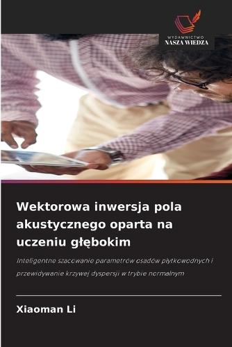 Wektorowa inwersja pola akustycznego oparta na uczeniu glębokim