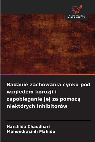 Badanie zachowania cynku pod względem korozji i zapobieganie jej za pomocą niektórych inhibitorów