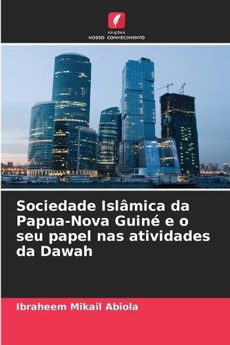 Sociedade Islâmica da Papua-Nova Guiné e o seu papel nas atividades da Dawah