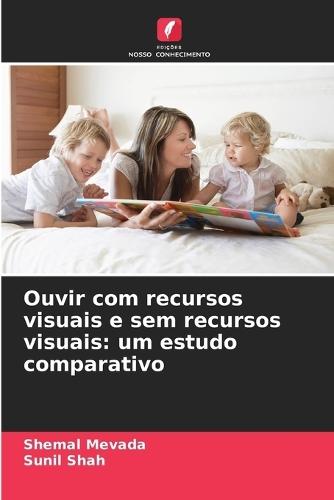 Ouvir com recursos visuais e sem recursos visuais: um estudo comparativo