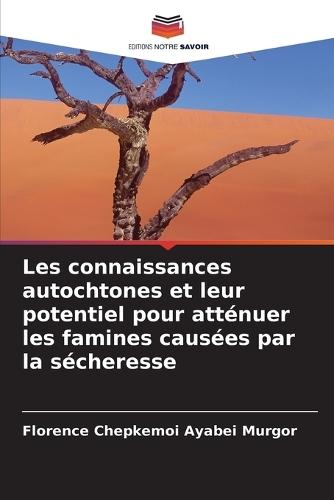 Les connaissances autochtones et leur potentiel pour atténuer les famines causées par la sécheresse