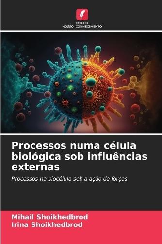 Processos numa célula biológica sob influências externas