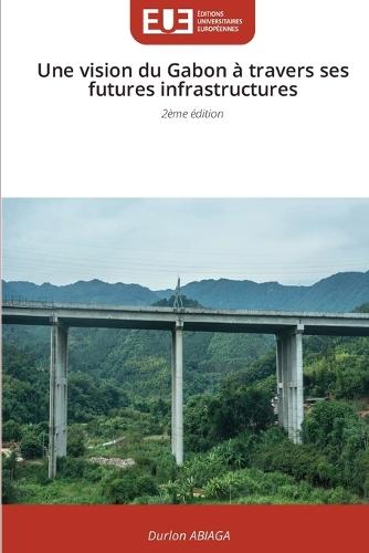 Une vision du Gabon à travers ses futures infrastructures