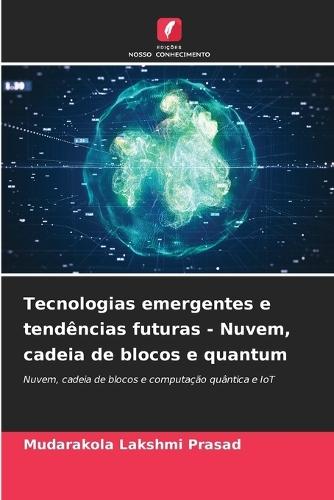 Tecnologias emergentes e tendências futuras - Nuvem, cadeia de blocos e quantum